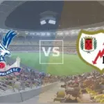 Phân tích và dự đoán trận đấu giữa Crystal Palace và Vallecano, 2h00 ngày 28/5: Ghi dấu ấn lịch sử