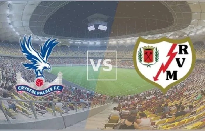 Phân tích và dự đoán trận đấu giữa Crystal Palace và Vallecano, 2h00 ngày 28/5: Ghi dấu ấn lịch sử